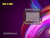 Just a skin by: killajosh